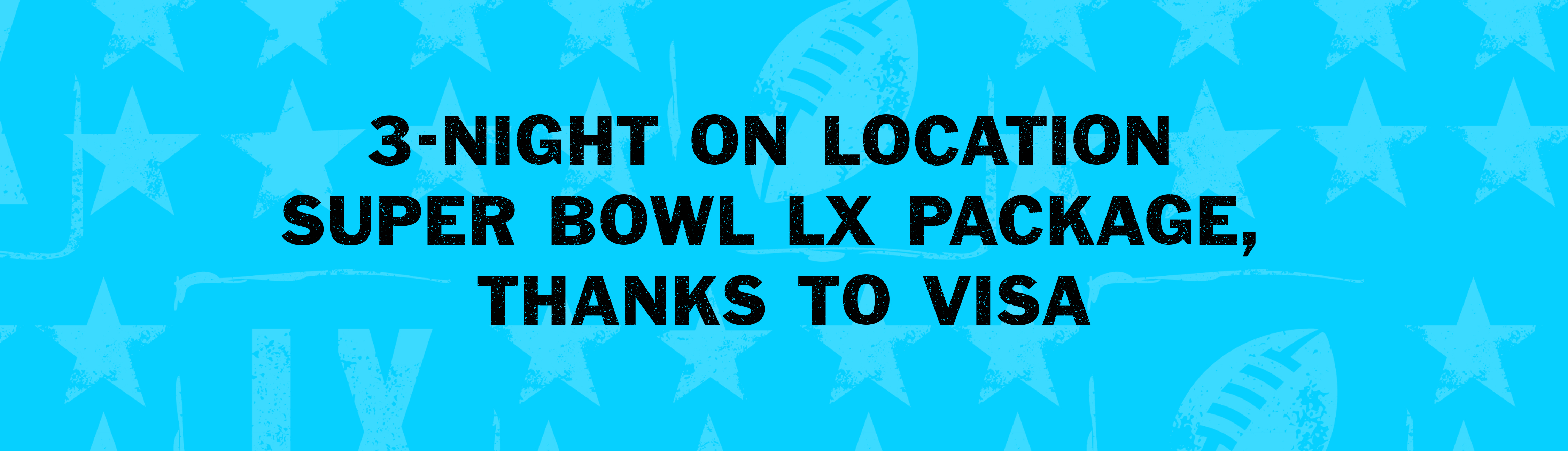 3-Night on Location Super Bowl LX Package, Thanks to Visa on a blue background with stars and football pattern.